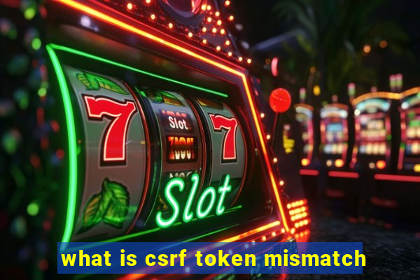 what is csrf token mismatch